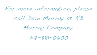 For more information, please call Dave Murray at RB Murray Company.  417-881-0600
http://www.rbmurray.com